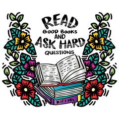 Read good books and ask hard questions. Wall art for classroom poster