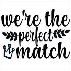 we're the perfect match