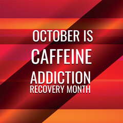Caffeine Addiction Recovery Month. Geometric design suitable for greeting card poster and banner