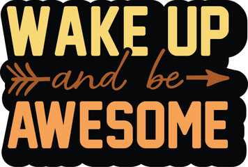 Wake Up and Be Awesome