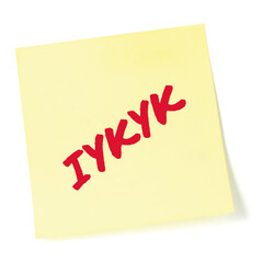 If you know, you know acronym IYKYK text macro closeup, red marker Tiktok #iykyk gen Z slang, inside jokes understanding concept, large isolated yellow adhesive post-it sticky note sticker macro