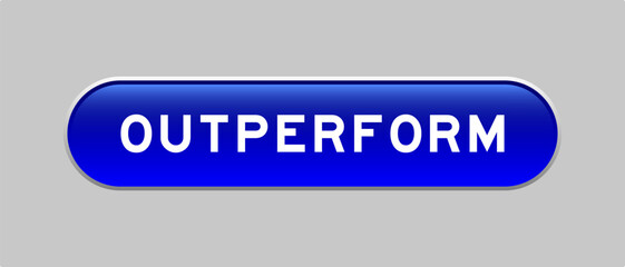 Blue color capsule shape button with word outperform on gray background