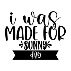 I Was Made for Sunny Day