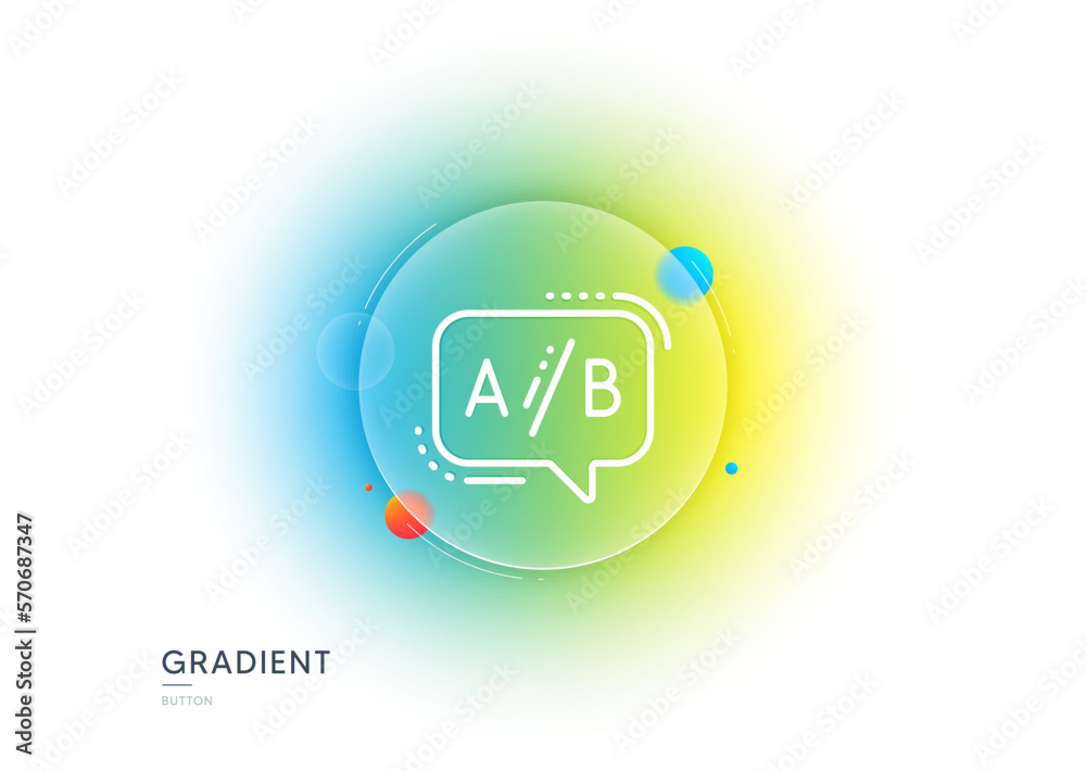 Poster ab testing line icon. gradient blur button with glassmorphism. ui test chat bubble sign. transparent