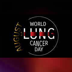 Fototapeta premium World Lung Cancer day is observed every year on August 1st, it is cancer that starts in the lungs. 