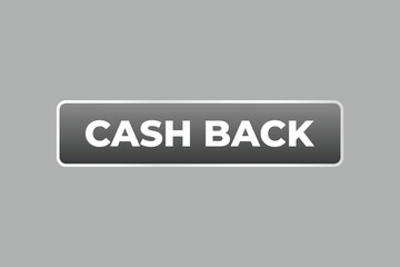 Cash Back Button. web template, Speech Bubble, Banner Label Cash Back.  sign icon Vector illustration