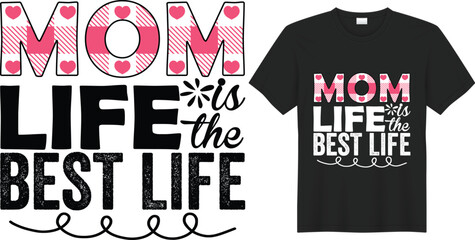 Mom Life is the Best life  Mother's Day T-shirt and SVG Design Template.