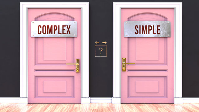 Making A Choice And Deciding In Favor Of Either Complex Or Simple. Two Different Paths To Go Through And Two Outcomes. Facing A Question That Requires A Serious Decision To Be Made.,3d Illustration