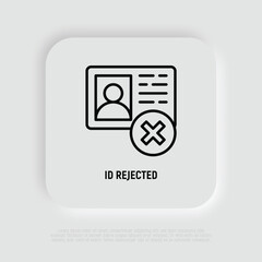 Id rejected thin line icon. Id card with cross mark. Modern vector illustration.