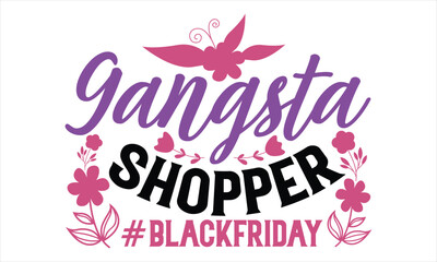 Gangsta Shopper  #Blackfriday - Women's Day T shirt Design, Vintage style Women's Day svg design quotes bundle, Typography t-shirt design, Vector for poster, banner,flyer and mug.