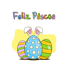 Happy Easter colorful lettering in Portuguese (Feliz Páscoa). Colorful Easter eggs with bunny ears. Easter greeting card. Cartoon. Vector illustration
