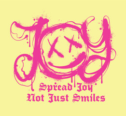 Slogan print design featuring illustration of a happy face and Joy  typographic graffiti, promoting the message to spread joy, not just smiles