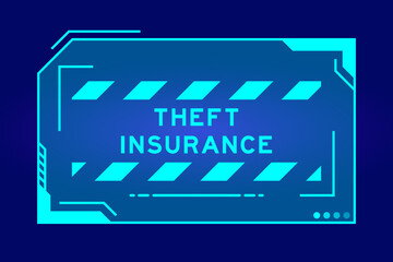 Obraz premium Futuristic hud banner that have word theft insurance on user interface screen on blue background