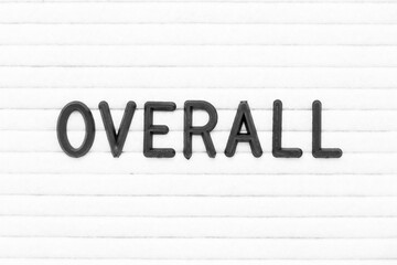 Black color letter in word overall on white felt board background