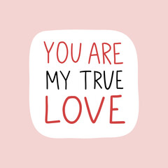 Romantic greeting card with love quote. Cute love badge, lettering, doodle sticker. Valentine's Day quote. Vector illustration