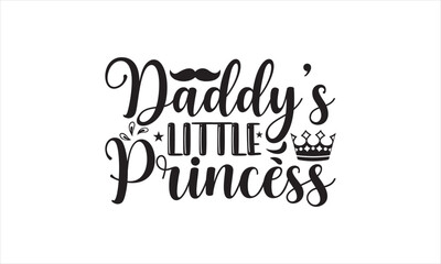 Daddy’s little princess - Baby T-shirt design, Lettering design for greeting banners, Modern calligraphy, Cards and Posters, Mugs, Notebooks, white background, svg EPS 10.