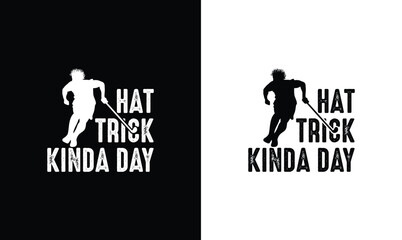 Hattrick Kinda Day, Hockey Quote T shirt design, typography