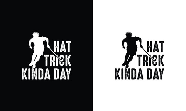 Hattrick Kinda Day, Hockey Quote T shirt design, typography