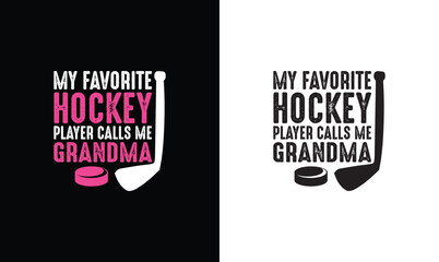 My Favorite Hockey Player Calls Me Grandma, Hockey Quote T shirt design, typography