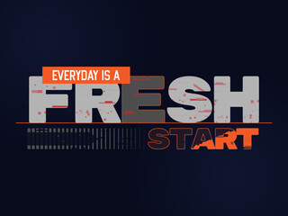 everyday is a fresh start typography t-shirt design. modern layout motivational quotes for lifestyle for tshirt, poster