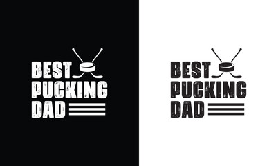 Best Pucking Dad, Hockey Quote T shirt design, typography