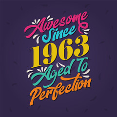 Awesome since 1963 Aged to Perfection. Awesome Birthday since 1963 Retro Vintage