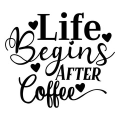 Life Begins After Coffee