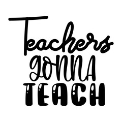 Teachers Gonna Teach