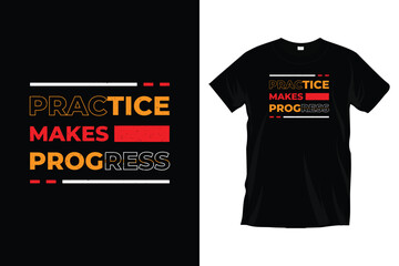 Practice makes progress. Modern motivational inspirational typography t-shirt design for prints, apparel, vector, art, illustration, typography, poster, template, trendy black tee shirt design.
