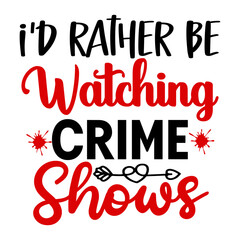 I'd Rather Be Watching Crime Shows