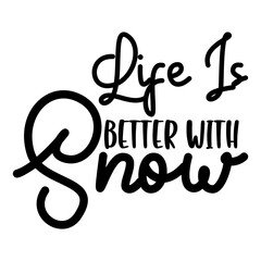 Life is Better with Snow