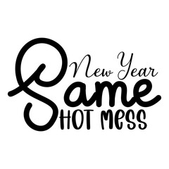 New Year Same Hot Mess