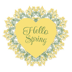 Hello Spring. Spring card with yellow heart and mimosa flowers.
