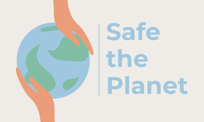 Earth Day. International Mother Earth Day. Environmental problems and environmental protection. Flat vector illustration. Safe the Planet text.