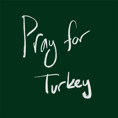 White hand lettering Pray for Turkey on green background. Turkey is under earthquake. Turkey flag post for awareness message.