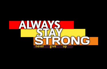 Naklejka na ściany i meble Always stay strong typography design in vector illustration.tshirt,print and other uses 