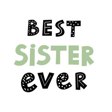 Best Sister Ever inspirational quote for greeting card. Sisterhood text Scandinavian.