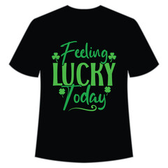 Feeling Lucky today St. Patrick's Day Shirt Print Template, Lucky Charms, Irish, everyone has a little luck Typography Design