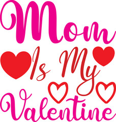 Mom Is My Valentine