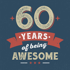 60 Years Of being Awesome - Fresh Birthday Design. Good For Poster, Wallpaper, T-Shirt, Gift. - obrazy, fototapety, plakaty