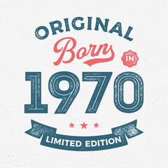 Original Born In 1970 - Fresh Birthday Design. Good For Poster, Wallpaper, T-Shirt, Gift.