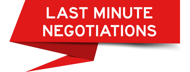 Red color speech banner with word last minute negotiations on white background