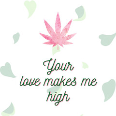 Obraz premium Your Love Makes Me High poster