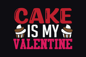 Cake is my Valentine