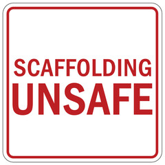 Scaffold sign and labels scaffolding unsafe