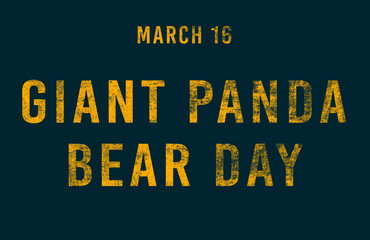 Happy Giant Panda Bear Day, March 16. Calendar of February Text Effect, design