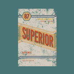 Superior Vintage  grunge poster typography vector illustration t-shirt design, print,sign, label poster,banner, symbol, vector