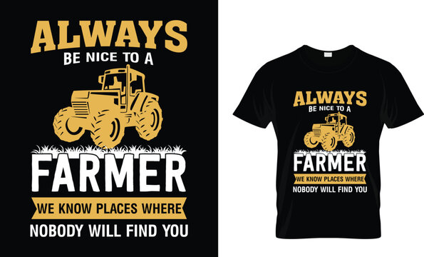 Always be nice to a farmer T-shirt template
