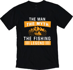 The man the myth the fishing legend t-shirt design