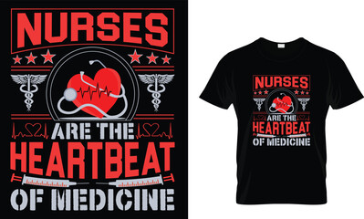 Nurses are the heartbeat of medicine... t shirt design template